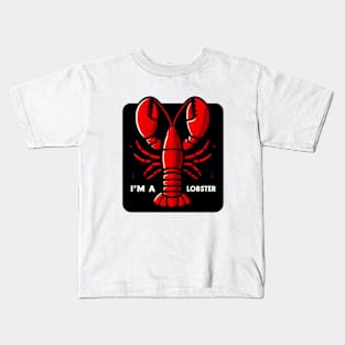 I'm a lobster Kids T-Shirt